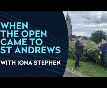 When The Open came to St Andrews with Iona Stephen