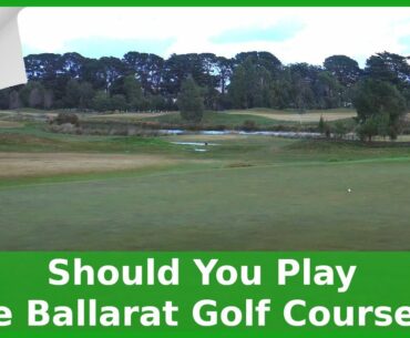 Should You Play The Ballarat Golf Course