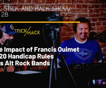 Ep. 28 | The Impact of Francis Ouimet | 2020 Handicap Rules | 90's Alt Bands