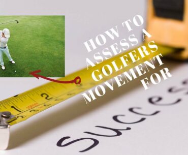 Play better Golf: How to Assess Movement and Power for Golf