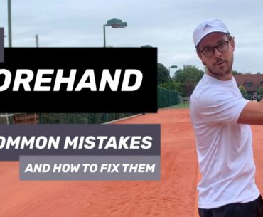 THE FOREHAND - 3 Common Mistakes And How To Fix Them