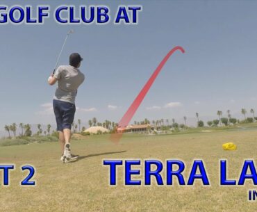 THE GOLF CLUB AT TERRA LAGO, INDIO, CA | COURSE VLOG | PART 2