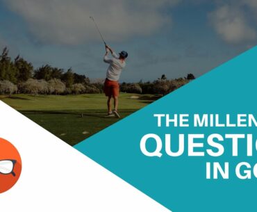 The Millennial Question in Golf