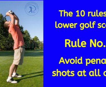 The 10 keys to lower golf scores. Rule 2 - Avoid penalty shots at all costs!