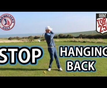 Golf Tip - Stop Hanging Back