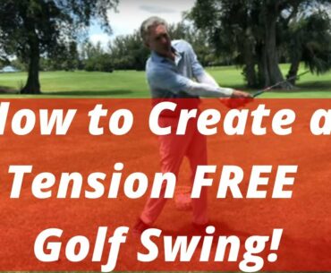 Golf Tips to Create Consistency, Solid Contact and the Perfect Release with a Tension Free Swing!