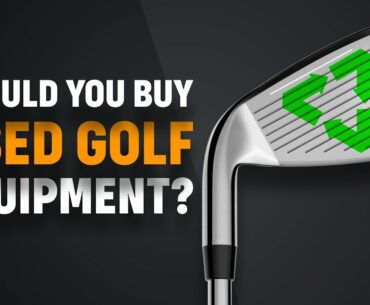 Should You Buy Used Golf Equipment? | NPG 47