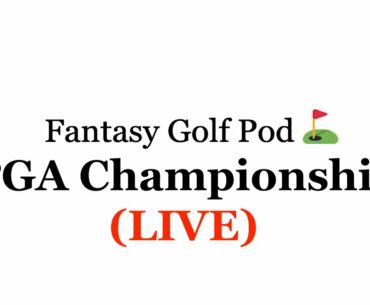 Fantasy Golf Pod: 2019 PGA Championship (LIVE)