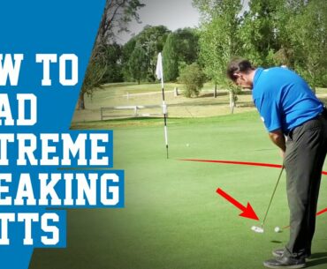 How To Read Extreme Breaking Putts