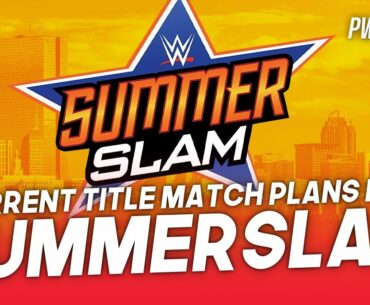 Current Reported Title Match Plans For SummerSlam (Possible Spoilers For Next Week's RAW)