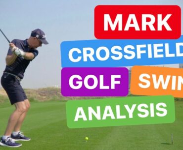 GOLF SWING ANALYSIS MARK CROSSFIELD GOLF SWING