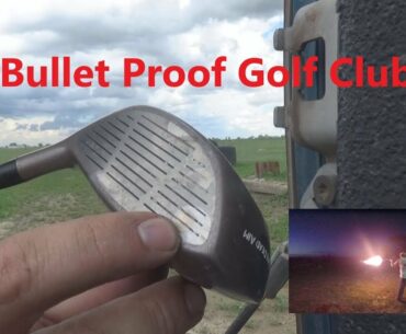 Are Golf Clubs are Bullet Proof??
