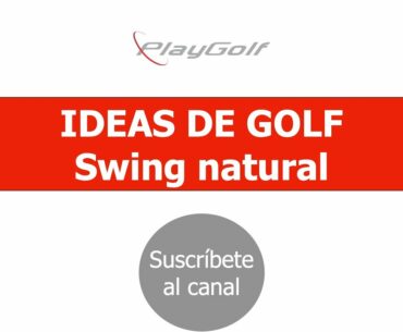 IDEAS DE GOLF: Swing natural o swing de profesional