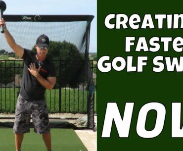 Creating a Faster Golf Swing NOW!