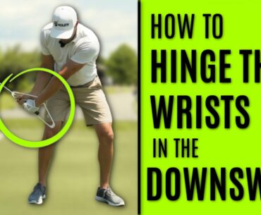 GOLF: How To Hinge The Wrists In The Downswing