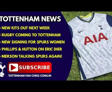 TOTTENHAM NEWS: New Kits Out Next Week, Merson Talking Spurs Again, Rugby Coming to Tottenham, Dier