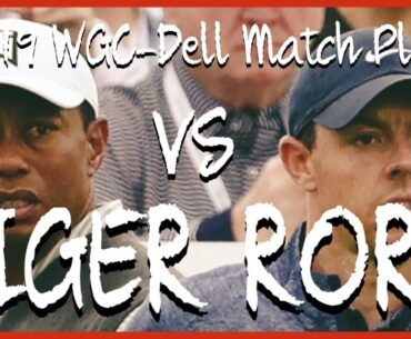 Tiger Woods vs Rory Mcilroy | Shot by Shot | 2019 WGC-Dell Match Play