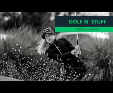 Golf N Stuff Podcast - LPGA Tour Player Pernilla Lindberg