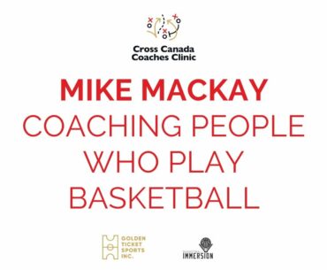 Mike Mackay - Coaching People Who Play Basketball