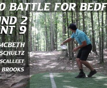 2020 Battle For Bedford | Rd 2 F 9 | McBeth, Schultz, Lescalleet, Brooks