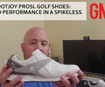 REVIEW: FootJoy ProSL golf shoes offer spiked stability in a spikeless shoe