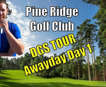 DGS Tour, Awayday day 1, Pine Ridge Golf Club