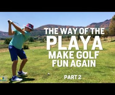 MAKE GOLF FUN AGAIN - Way of the Playa - Part 2 No more misery