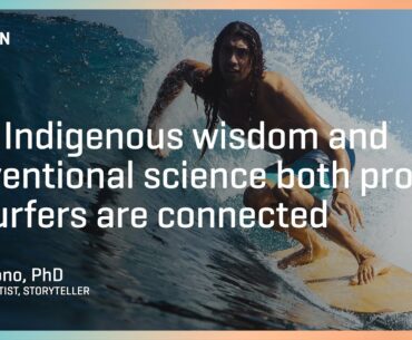 How Indigenous Wisdom and Conventional Science Prove All Surfers Are Connected ONE OCEAN | WSL PURE