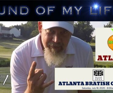 BEST ROUND OF MY LIFE! MGA Atlanta Bratish Open, Part 1, the Front 9.