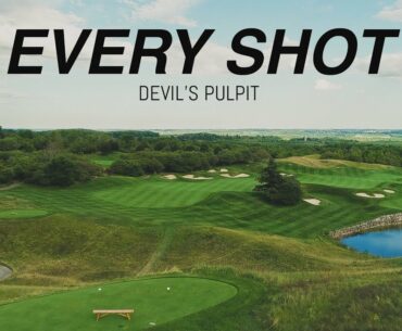 EVERY SHOT // Devil's Pulpit Front 9