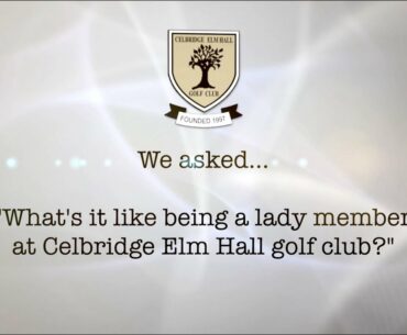 We asked,  "What's it like being a lady member of Celbridge Elhall Golf Club?"