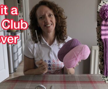 Detailed Tutorial for a Knitted Golf Club Cover