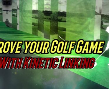 How to Improve your Golf Game: Kinetic Linking Seven simple drills you need to do