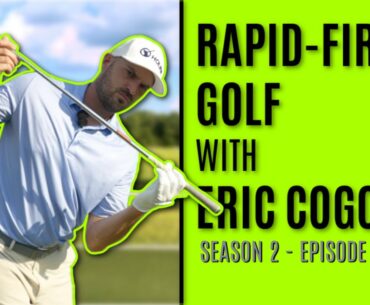 Rapid-Fire Golf With Eric Cogorno Season 2 Episode 12