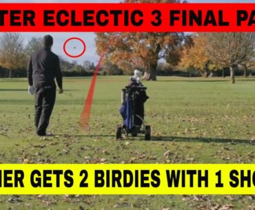 Winter Eclectic 3 Final Part in which Basher gets 2 birdies with 1 Shot!