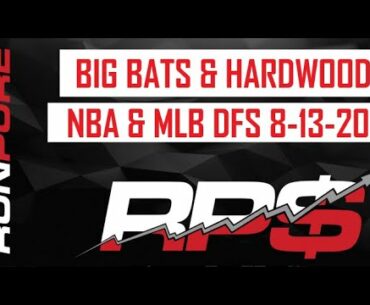 BIG BATS AND HARDWOOD: NBA & MLB DFS 8-13-20