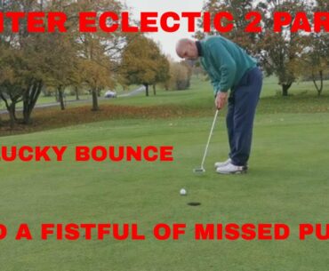 Winter Eclectic Round 2 Part 2 - A Fistful of Missed Putts