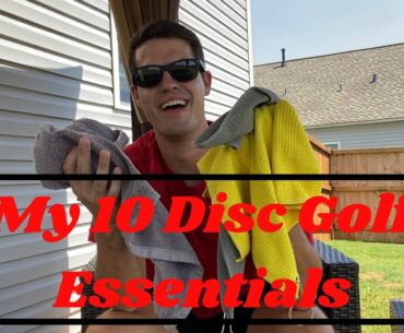 My Top 10 Disc Golf Essentials | TEAM INFINITE DISCS