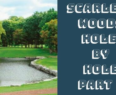 SCARLETT  WOODS GOLF COURSE HOLE BY HOLE REVIEW PART 1