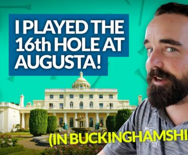 I PLAYED THE 16th AT AUGUSTA!!! (In Buckinghamshire)