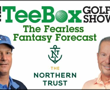 The TeeBox Fearless Fantasy Forecast: The 2020 Northern Trust