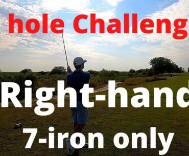 7-iron only; Same 3 holes as the Left-Hand Project!!!