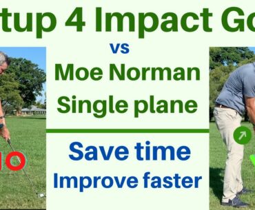 Setup 4 Impact Golf compared to the Moe Norman Single Plane Golf Swing