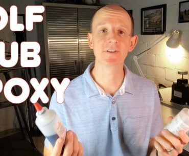 GOLF CLUB EPOXY or The Longest Video On YouTube about Glue!