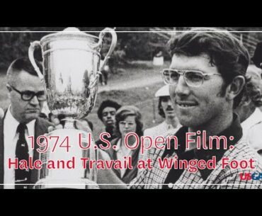 1974 U.S. Open Film: "Hale and Travail at Winged Foot"