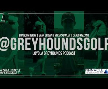 The Loyola Greyhounds Podcast | Episode 7 - Golf