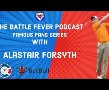 Famous Fans Series ep3 -Alastair Forsyth