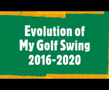 Sam's Golf Swing Evolution 2016 - 2020 | Sam's Everything Show