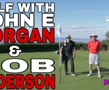 GOLF WITH JOHN E MORGAN & BOB ANDERSON PART 1