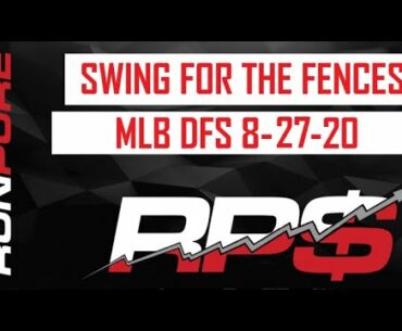 SWING FOR THE FENCES: MLB DFS 8-27-20